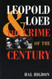Leopold and Loeb: The Crime of the Century