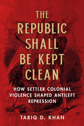 The Republic Shall Be Kept Clean: How Settler Colonial Violence