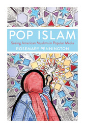 Pop Islam: Seeing American Muslims in Popular Media