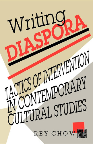 Writing Diaspora: Tactics of Intervention in Contemporary Cultural