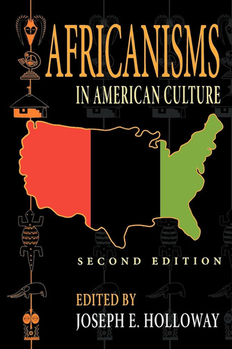 Africanisms in American Culture (Blacks in the Diaspora)