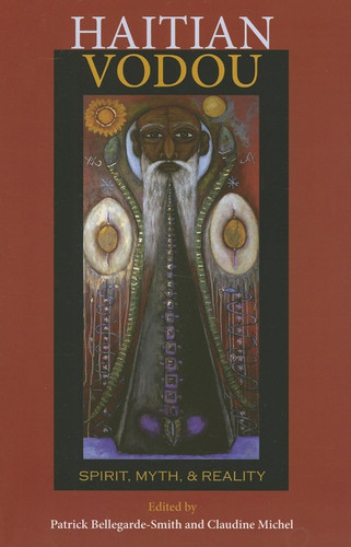 Haitian Vodou: Spirit Myth and Reality