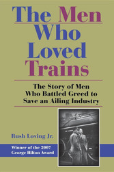 The Men Who Loved Trains: The Story of Men Who Battled Greed to Save