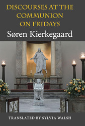 Discourses at the Communion on Fridays (Philosophy of Religion)
