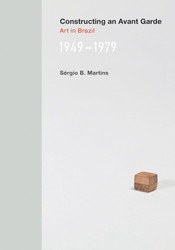 Constructing an Avant-Garde: Art in Brazil 1949-1979