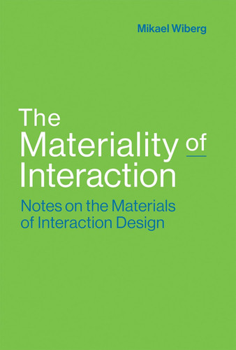 The Materiality of Interaction: Notes on the Materials of Interaction