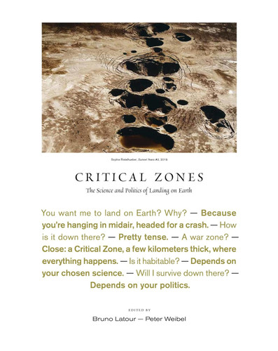 Critical Zones: The Science and Politics of Landing on Earth