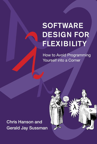 Software Design for Flexibility: How to Avoid Programming Yourself