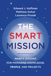 The Smart Mission: NASA's Lessons for Managing Knowledge People and