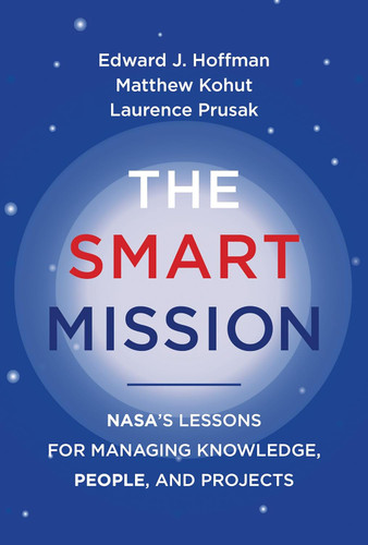 The Smart Mission: NASA's Lessons for Managing Knowledge People and