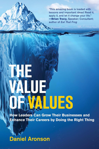 The Value of Values: How Leaders Can Grow Their Businesses and