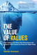 The Value of Values: How Leaders Can Grow Their Businesses and