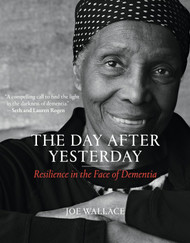The Day after Yesterday: Resilience in the Face of Dementia
