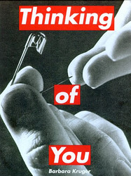 Barbara Kruger: Thinking of You