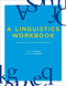 A Linguistics Workbook: Companion to Linguistics 6th Ed