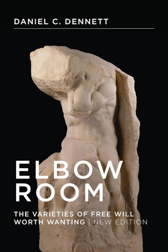 Elbow Room new edition: The Varieties of Free Will Worth Wanting