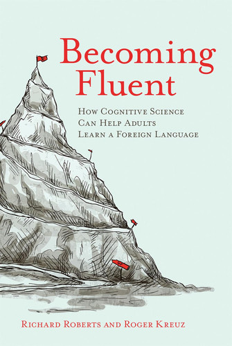 Becoming Fluent: How Cognitive Science Can Help Adults Learn a