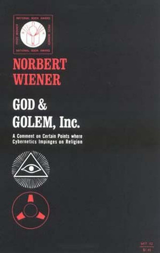 God and Golem Inc.: A Comment on Certain Points where Cybernetics
