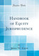 Handbook of Equity Jurisprudence (Classic Reprint)