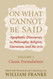 On What Cannot Be Said: Apophatic Discourses in Philosophy Religion