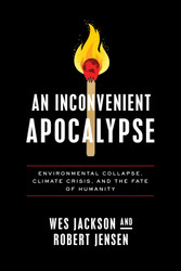 An Inconvenient Apocalypse: Environmental Collapse Climate Crisis and