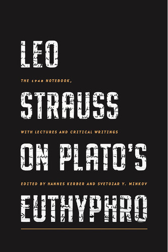 Leo Strauss on Plato's Euthyphro: The 1948 Notebook with Lectures and