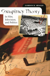 Conspiracy Theory in Film Television and Politics