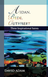 Aidan Bede Cuthbert: Three Inspirational Saints
