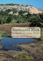 Enchanted Rock: A Natural and Human History