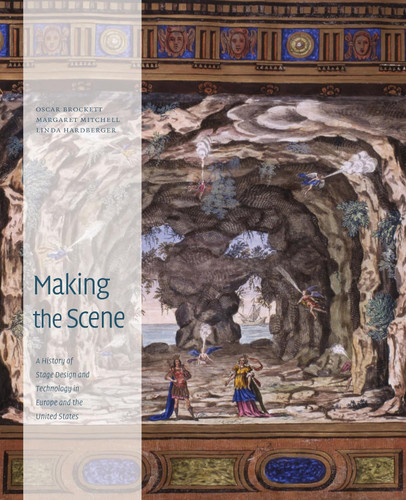 Making the Scene: A History of Stage Design and Technology in Europe