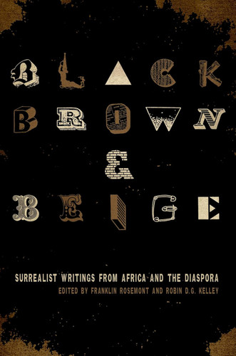 Black Brown & Beige: Surrealist Writings from Africa and the Diaspora