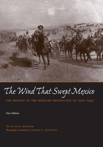 The Wind that Swept Mexico: The History of the Mexican Revolution of