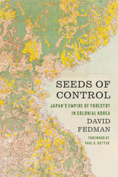 Seeds of Control: Japan's Empire of Forestry in Colonial Korea