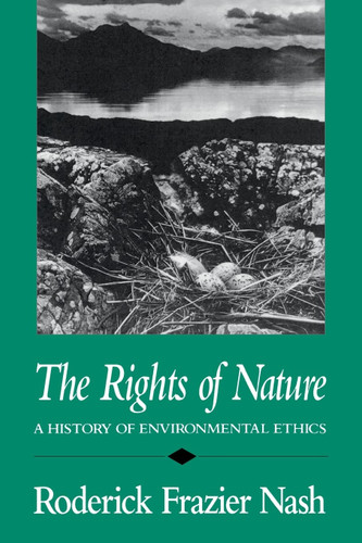 The Rights of Nature: A History of Environmental Ethics