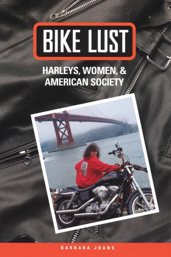 Bike Lust: Harleys Women and American Society