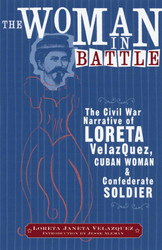 The Woman in Battle: The Civil War Narrative of Loreta Janeta