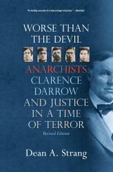 Worse than the Devil: Anarchists Clarence Darrow and Justice in a