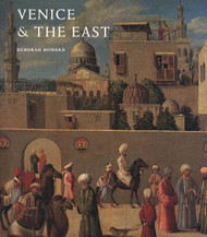 Venice and the East: The Impact of the Islamic World on Venetian