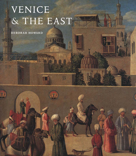 Venice and the East: The Impact of the Islamic World on Venetian