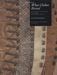 What Clothes Reveal: The Language of Clothing in Colonial and Federal