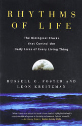 Rhythms of Life: The Biological Clocks that Control the Daily Lives