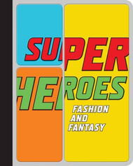 Superheroes: Fashion and Fantasy