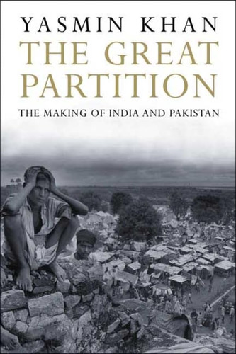 The Great Partition: The Making of India and Pakistan