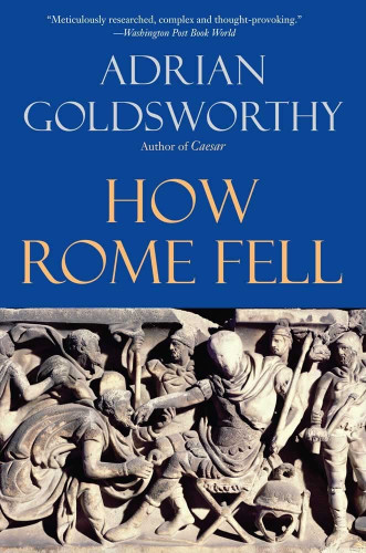 How Rome Fell: Death of a Superpower