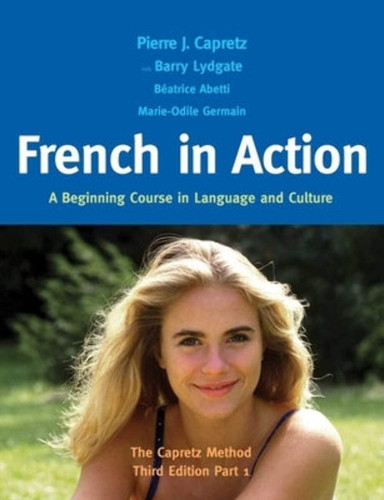 French in Action: A Beginning Course in Language and Culture: The