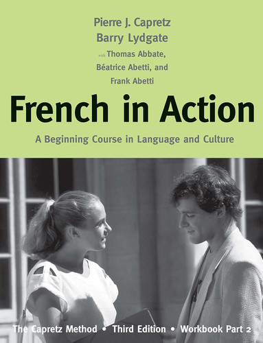 French in Action: A Beginning Course in Language and Culture: The