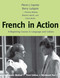 French in Action: A Beginning Course in Language and Culture: The