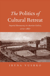 The Politics of Cultural Retreat: Imperial Bureaucracy in Austrian