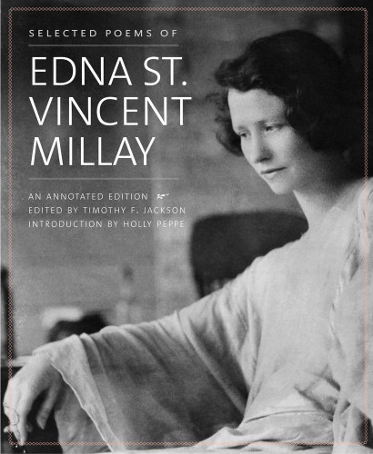 Selected Poems of Edna St. Vincent Millay: An Annotated Edition