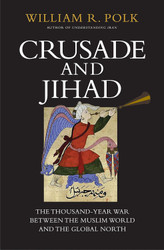 Crusade and Jihad: The Thousand-Year War Between the Muslim World and